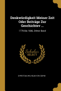 Denkwurdigkeit Meiner Zeit Oder Beitrage Zur Geschichtev ...: 1778 Bis 1806, Dritter Band