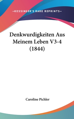 Denkwurdigkeiten Aus Meinem Leben V3-4 (1844) - Pichler, Caroline