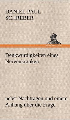 Denkwurdigkeiten Eines Nervenkranken - Schreber, Daniel Paul