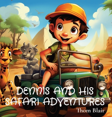 Dennis and His Safari Adventures - Blair, Thom