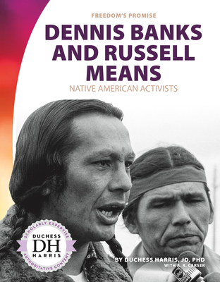 Dennis Banks and Russell Means: Native American Activists: Native American Activists - Harris, Duchess