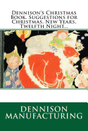 Dennison's Christmas Book. Suggestions for Christmas, New Years, Twelfth Night...