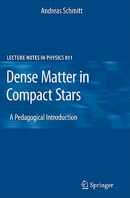 Dense Matter in Compact Stars: A Pedagogical Introduction - Schmitt, Andreas