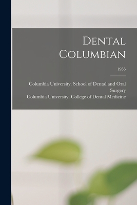 Dental Columbian; 1955 - Columbia University School of Dental (Creator), and Columbia University College of Denta (Creator)