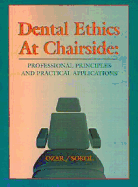 Dental Ethics at Chairside: Professional Principles and Practical Applications