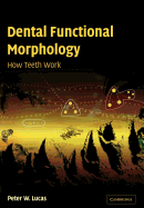 Dental Functional Morphology: How Teeth Work