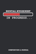 Dental Hygienist in Progress: Composition Notebook, Funny Birthday Journal for Teeth Hygiene Professionals to Write on