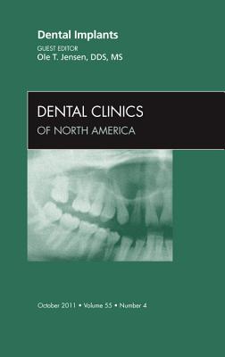 Dental Implants, an Issue of Dental Clinics: Volume 55-4 - Jensen, Ole