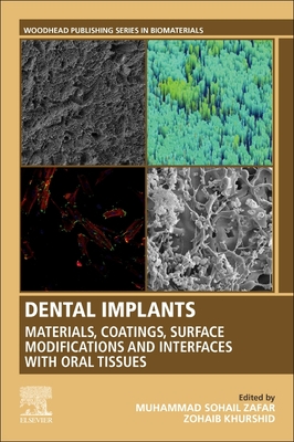 Dental Implants: Materials, Coatings, Surface Modifications and Interfaces with Oral Tissues - Zafar, Muhammad, and Khurshid, Zohaib