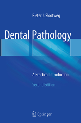 Dental Pathology: A Practical Introduction - Slootweg, Pieter