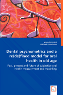 Dental Psychometrics and a Re(de)Fined Model for Oral Health in Old Age