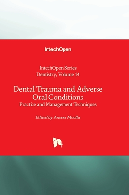Dental Trauma and Adverse Oral Conditions: Practice and Management Techniques - Moolla, Aneesa (Editor)