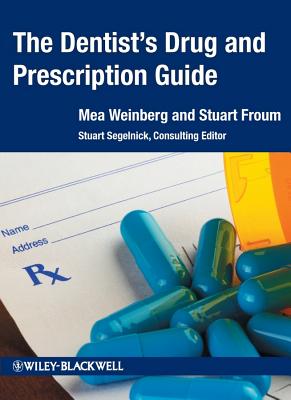 Dentist's Drug & Prescription - Weinberg, Mea A, and Froum, Stuart J, and Segelnick, Stuart L (Consultant editor)