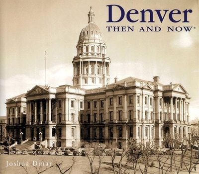 Denver Then and Now - Dinar, Joshua