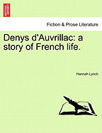 Denys D'Auvrillac: A Story of French Life. - Lynch, Hannah