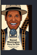 Denzel Washington Story Book for Kids: Lights, Camera, Action: A Star's Journey