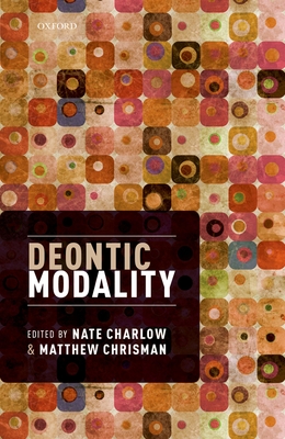 Deontic Modality - Charlow, Nate (Editor), and Chrisman, Matthew (Editor)