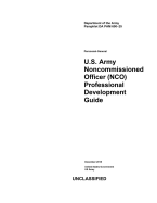 Department of the Army Pamphlet Da Pam 600-25 U.S. Army Noncommissioned Officer (Nco) Professional Development Guide December 2018