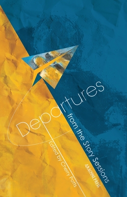 Departures: From The Story Sessions - Potts, Cherry (Editor)