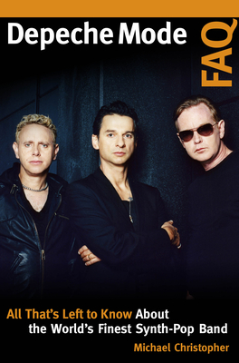 Depeche Mode FAQ: All That's Left to Know About the World's Finest Synth-Pop Band - Christopher, Michael