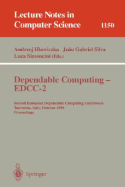 Dependable Computing - Edcc-2: Second European Dependable Computing Conference, Taormina, Italy, October 2 - 4, 1996. Proceedings - Hlawiczka, Andrzej (Editor), and Silva, Joao G S (Editor), and Simoncini, Luca (Editor)