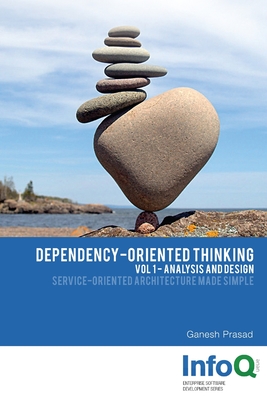 Dependency-Oriented Thinking: Volume 1 - Analysis and Design - Prasad, Ganesh