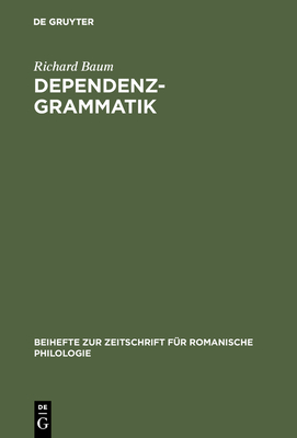 Dependenzgrammatik: Tesni?res Modell Der Sprachbeschreibung in Wissenschaftsgeschichtlicher Und Kritischer Sicht - Baum, Richard