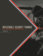 Deployable Security Trainer: For Security Professionals in the Combat Environment