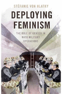 Deploying Feminism: The Role of Gender in NATO Military Operations