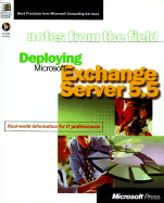 Deploying Microsoft Exchange Server 5.5: Real- World Information for It Professionals - Microsoft Press, and Microsoft Consulting Services, and Microsoft