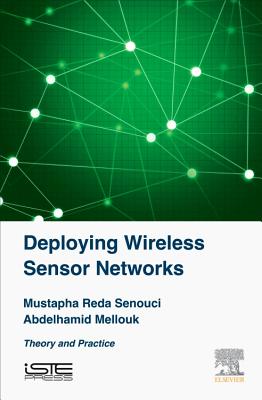 Deploying Wireless Sensor Networks: Theory and Practice - Senouci, Mustapha Reda, and Mellouk, Abdelhamid
