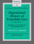 Depositional History of Franchthi Cave: Stratigraphy, Sedimentology, and Chronology, Fascicle 12