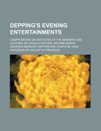 Depping's Evening Entertainments; Compromising Delineations of the Manners and Customs of Various Nations. Second Series