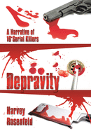 Depravity: A Narrative of 16 Serial Killers