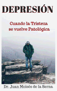 Depresion: Cuando La Tristeza Se Vuelve Patologica