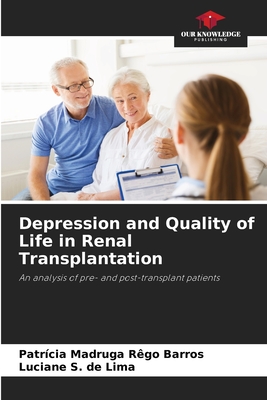 Depression and Quality of Life in Renal Transplantation - Madruga Rgo Barros, Patrcia, and S de Lima, Luciane