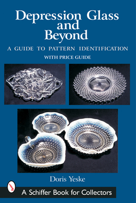 Depression Glass and Beyond: A Guide to Pattern Identification - Yeske, Doris