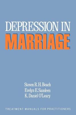 Depression in Marriage: A Model for Etiology and Treatment - Beach, Steven R H, PhD