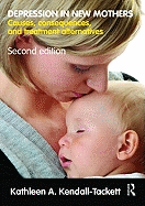 Depression in New Mothers: Causes, Consequences, and Treatment Alternatives - Kendall-Tackett, Kathleen A, PH.D.