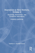 Depression in New Mothers, Volume 2: Screening, Assessment, and Treatment Alternatives