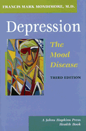 Depression, the Mood Disease - Mondimore, Francis Mark, M.D.