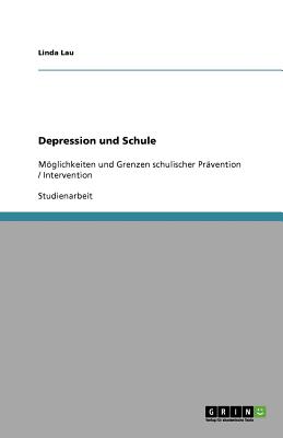 Depression Und Schule - Lau, Linda, PH.D.