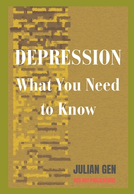 Depression: What You Need to Know - Red Dot Publications (Editor), and Gen, Julian