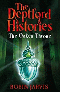 Deptford Histories, The: The Oaken Throne