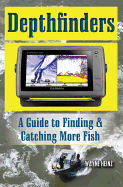 Depthfinders: A Guide to Finding & Catching More Fish