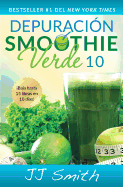 Depuracin Smoothie Verde 10 (10-Day Green Smoothie Cleanse Spanish Edition)