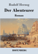 Der Abenteurer: Roman