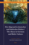 Der Abgrund in Deutscher Und Baltischer Kultur / The Abyss in German and Baltic Culture