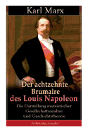 Der Achtzehnte Brumaire Des Louis Napoleon: Die Darstellung Marxistischer Gesellschaftsanalyse Und Geschichtstheorie: Klassiker Der Politischen Ideengeschichte