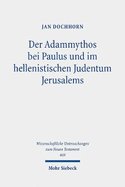 Der Adammythos Bei Paulus Und Im Hellenistischen Judentum Jerusalems: Eine Theologische Und Religionsgeschichtliche Studie Zu Romer 7,7-25